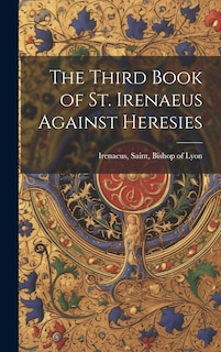 Couverture_The Third Book of St. Irenaeus Against Heresies