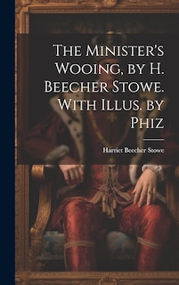 Couverture_The Minister's Wooing, by H. Beecher Stowe. With Illus. by Phiz
