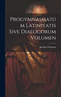 Front cover_Progymnasmatum Latinitatis Sive Dialogorum Volumen