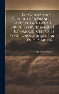 Front cover_Les Confessions ... Traduites En Francois Avec Le Latin A Cote, Enrichies De Remarques Historiques, Critiques Et Chronologiques Par Dom (martin)...