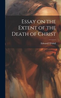 Front cover_Essay on the Extent of the Death of Christ