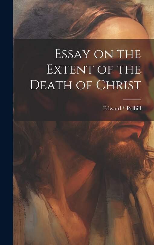 Front cover_Essay on the Extent of the Death of Christ