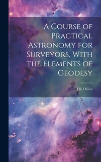 Front cover_A Course of Practical Astronomy for Surveyors, With the Elements of Geodesy