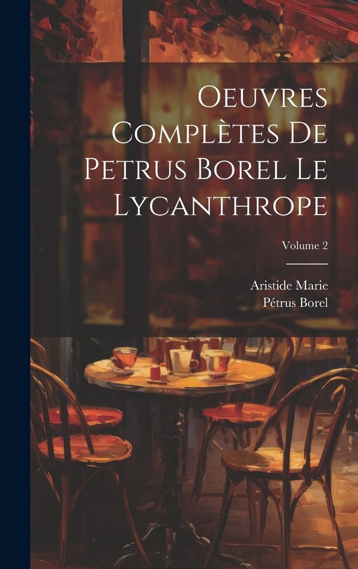 Front cover_Oeuvres complètes de Petrus Borel Le Lycanthrope; Volume 2