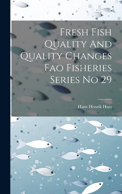 Front cover_Fresh Fish Quality And Quality Changes Fao Fisheries Series No 29