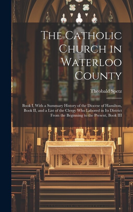 Front cover_The Catholic Church in Waterloo County