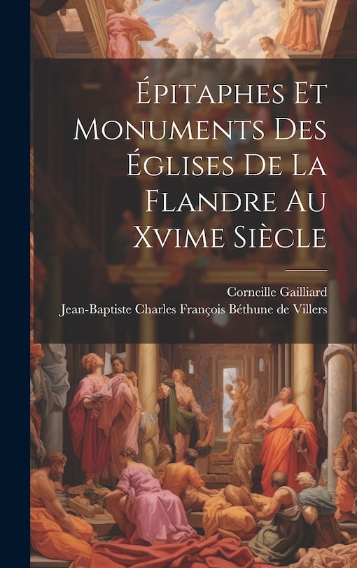 Front cover_Épitaphes Et Monuments Des Églises De La Flandre Au Xvime Siècle