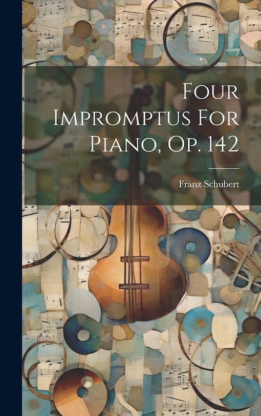 Front cover_Four Impromptus For Piano, Op. 142