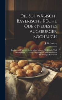 Front cover_Die Schwäbisch-bayerische Küche Oder Neuestes Augsburger Kochbuch