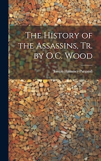 Front cover_The History of the Assassins, Tr. by O.C. Wood