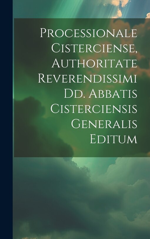 Couverture_Processionale Cisterciense, Authoritate Reverendissimi Dd. Abbatis Cisterciensis Generalis Editum