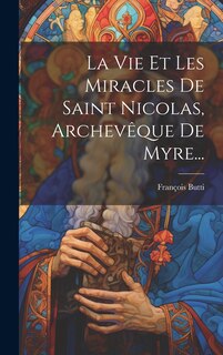 Couverture_La Vie Et Les Miracles De Saint Nicolas, Archevêque De Myre...