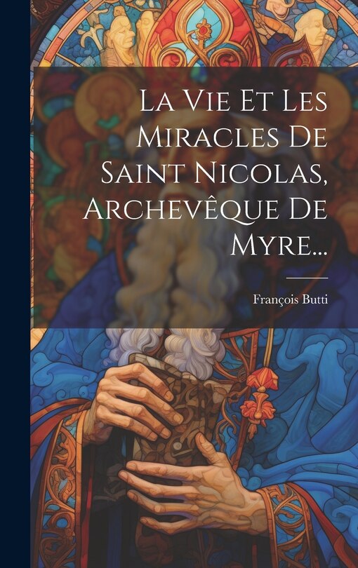 Couverture_La Vie Et Les Miracles De Saint Nicolas, Archevêque De Myre...