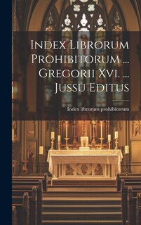Couverture_Index Librorum Prohibitorum ... Gregorii Xvi. ... Jussu Editus