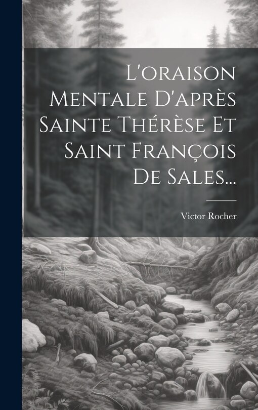 Couverture_L'oraison Mentale D'après Sainte Thérèse Et Saint François De Sales...