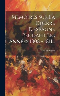 Front cover_Mémoires Sur La Guerre D'espagne Pendant Les Années 1808 - 1811...