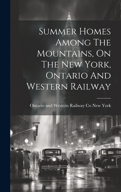 Couverture_Summer Homes Among The Mountains, On The New York, Ontario And Western Railway