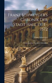 Front cover_Franz Schweyger's Chronik Der Stadt Hall 1303 - 1572