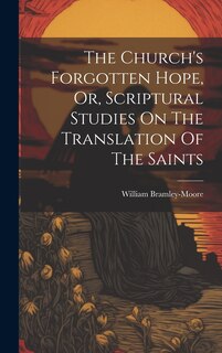 Couverture_The Church's Forgotten Hope, Or, Scriptural Studies On The Translation Of The Saints