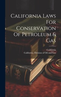 Front cover_California Laws For Conservation Of Petroleum & Gas