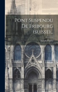 Couverture_Pont Suspendu De Fribourg (suisse)...