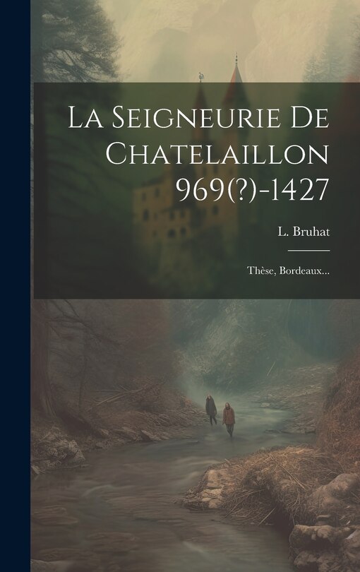 Couverture_La Seigneurie De Chatelaillon 969(?)-1427
