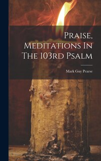 Front cover_Praise, Meditations In The 103rd Psalm