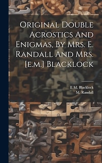 Front cover_Original Double Acrostics And Enigmas, By Mrs. E. Randall And Mrs. [e.m.] Blacklock
