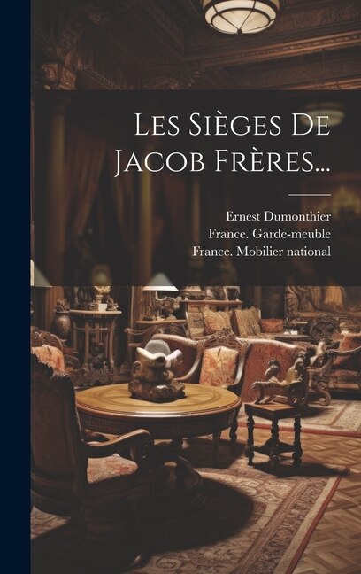 Les Sièges De Jacob Frères...