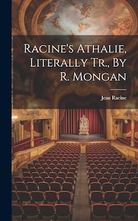 Front cover_Racine's Athalie, Literally Tr., By R. Mongan