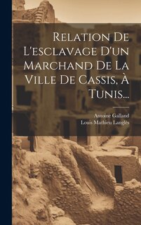 Couverture_Relation De L'esclavage D'un Marchand De La Ville De Cassis, À Tunis...