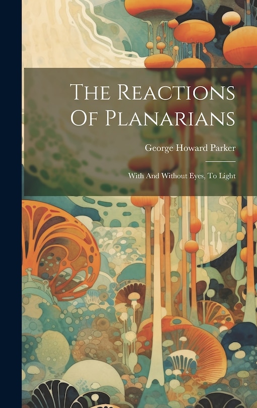 Front cover_The Reactions Of Planarians