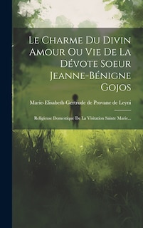 Couverture_Le Charme Du Divin Amour Ou Vie De La Dévote Soeur Jeanne-bénigne Gojos