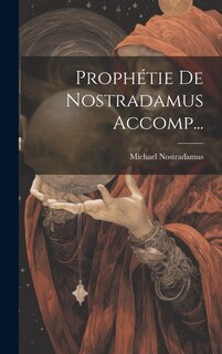 Front cover_Prophétie De Nostradamus Accomp...
