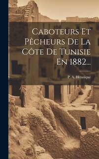 Couverture_Caboteurs Et Pêcheurs De La Côte De Tunisie En 1882...
