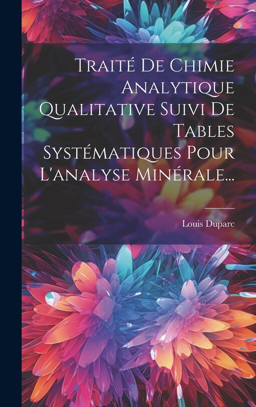 Front cover_Traité De Chimie Analytique Qualitative Suivi De Tables Systématiques Pour L'analyse Minérale...