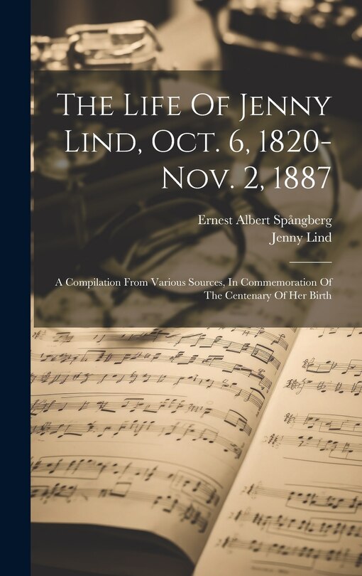Front cover_The Life Of Jenny Lind, Oct. 6, 1820-nov. 2, 1887