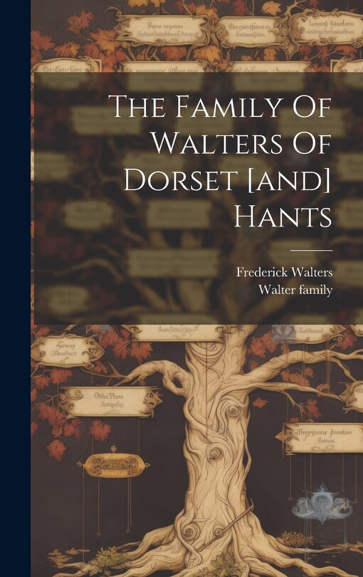 Front cover_The Family Of Walters Of Dorset [and] Hants