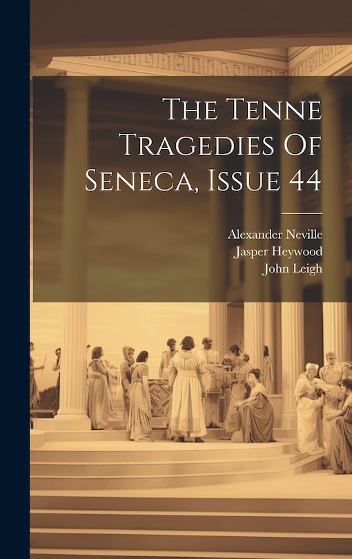 Front cover_The Tenne Tragedies Of Seneca, Issue 44