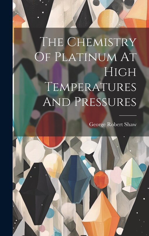 Front cover_The Chemistry Of Platinum At High Temperatures And Pressures