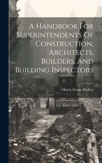 Front cover_A Handbook For Superintendents Of Construction, Architects, Builders, And Building Inspectors