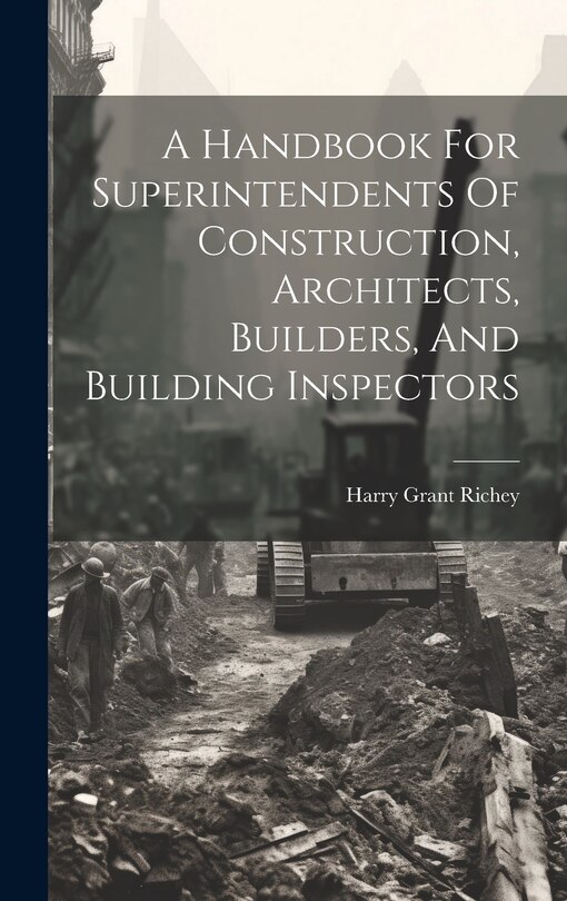 Front cover_A Handbook For Superintendents Of Construction, Architects, Builders, And Building Inspectors