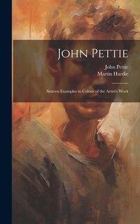 Front cover_John Pettie; Sixteen Examples in Colour of the Artist's Work