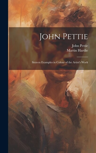 Front cover_John Pettie; Sixteen Examples in Colour of the Artist's Work