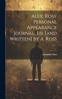 Front cover_Alex. Ross' Personal Appearance Journal, Ed. [and Written] By A. Ross