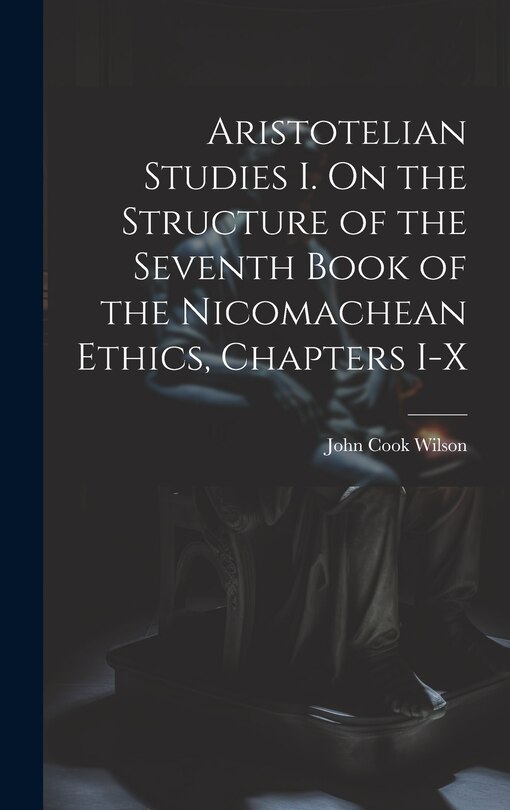 Couverture_Aristotelian Studies I. On the Structure of the Seventh Book of the Nicomachean Ethics, Chapters I-X