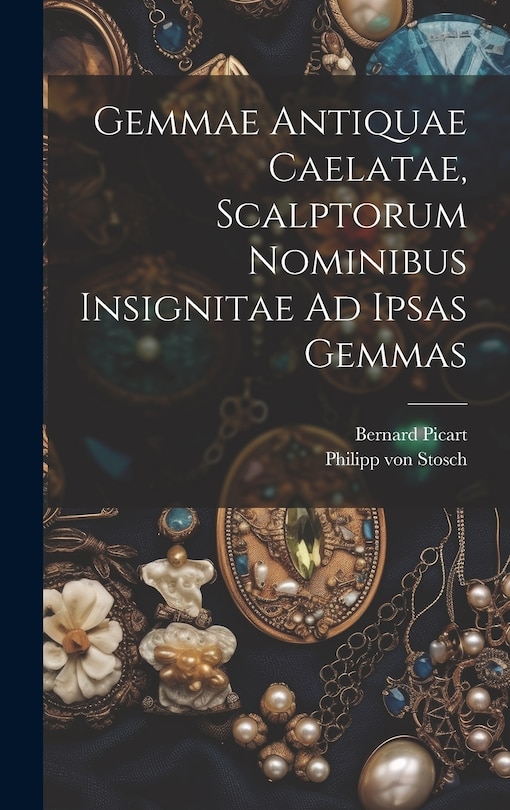 Front cover_Gemmae Antiquae Caelatae, Scalptorum Nominibus Insignitae Ad Ipsas Gemmas
