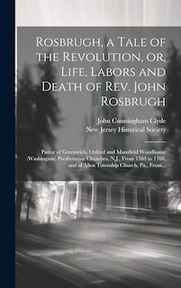 Front cover_Rosbrugh, a Tale of the Revolution, or, Life, Labors and Death of Rev. John Rosbrugh [microform]