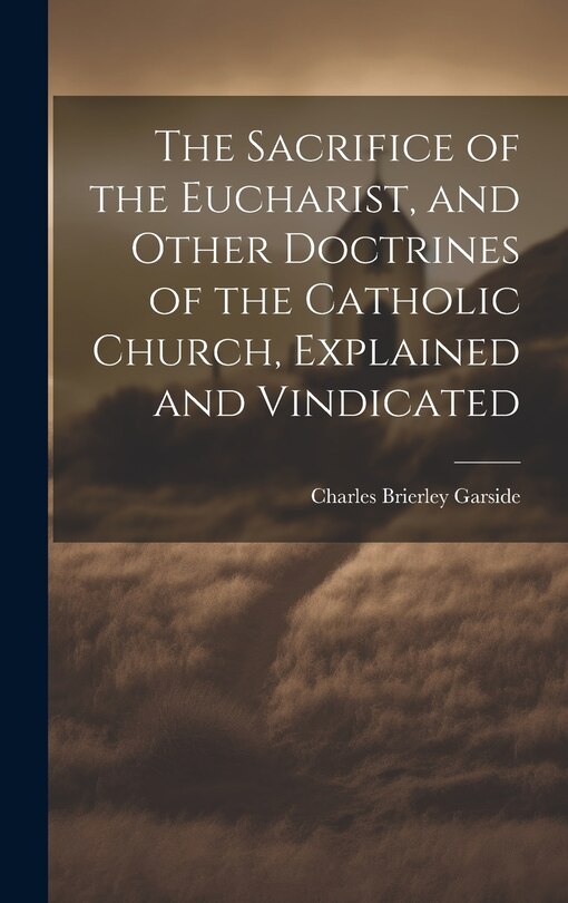 Couverture_The Sacrifice of the Eucharist, and Other Doctrines of the Catholic Church, Explained and Vindicated