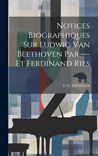 Couverture_Notices Biographiques Sur Ludwig Van Beethoven Par --- Et Ferdinand Ries